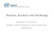 Batches, Buckets and Bookbags Elizabeth B. Thomsen NOBLE: North of Boston Library Exchange EGILS2014