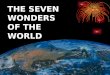 THE SEVEN WONDERS OF THE WORLD THE SEVEN WONDERS OF THE WORLD