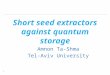 Short seed extractors against quantum storage Amnon Ta-Shma Tel-Aviv University 1