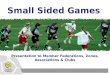 Small Sided Games Presentation to Member Federations, Zones, Associations & Clubs