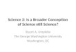 Science 2: Is a Broader Conception of Science still Science? Stuart A. Umpleby The George Washington University Washington, DC