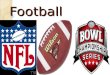 Football. American Footballs Beginnings Before the 19 th century football referred to any number of games played on foot with a ball. The rules varied