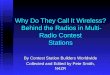 Why Do They Call It Wireless? Behind the Radios in Multi- Radio Contest Stations By Contest Station Builders Worldwide Collected and Edited by Pete Smith,
