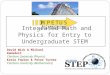 Integrated Math and Physics for Entry to Undergraduate STEM David Wick & Michael Ramsdell Clarkson University (Physics) Katie Fowler & Peter Turner Clarkson