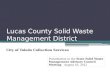 Lucas County Solid Waste Management District City of Toledo Collection Services Presentation to the State Solid Waste Management Advisory Council Meeting
