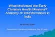 What Motivated the Early Christian Health Missions? Anatomy of Transformation in India Dr.Vinod Shah Presented at CCIH Annual Conference, May 29, 2005