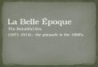 La Belle Époque The Beautiful Era (1871-1914) – the pinnacle is the 1990s