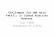 Challenges for the Asia Pacific in Global Equities Markets Alex Frino University of Sydney