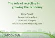 The role of recycling in growing the economy Jerry Powell Resource Recycling Portland, Oregon 