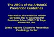The ABCs of the AHA/ACC Prevention Guidelines Alessandra Calvo-Friedman, Andrew DeFilippis, MD, Ty Gluckman MD, Dominique Ashen, CRNP, PhD, Roger Blumenthal,