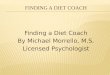 Finding a Diet Coach By Michael Morrello, M.S. Licensed Psychologist
