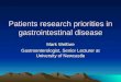 Patients research priorities in gastrointestinal disease Mark Welfare Gastroenterologist, Senior Lecturer at University of Newcastle