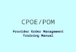 CPOE/POM Provider OrderManagement Provider Order Management Training Manual