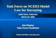 Task Force on NCEES Model Law Task Force on NCEES Model Law for Surveying Little Rock, Arkansas March 20, 2000 Jim Plasker Task Force Facilitator Report