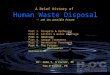 Human Waste Disposal A Brief History of Human Waste Disposal -- and its possible Future 1 Dr. John T. OConnor, PE Tom OConnor, PE Part 1. Cesspits & Outhouses