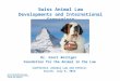 Swiss Animal Law Developments and International Comparison Dr. Gieri Bolliger Foundation for the Animal in the Law Conference «Animal Law and Ethics» Zurich,