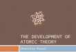 THE DEVELOPMENT OF ATOMIC THEORY Chemistry Rules!