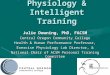 Exercise Physiology & Intelligent Training Julie Downing, PhD, FACSM Central Oregon Community College Health & Human Performance Professor, Exercise Physiology