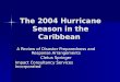 The 2004 Hurricane Season in the Caribbean A Review of Disaster Preparedness and Response Arrangements Cletus Springer Impact Consultancy Services Incorporated