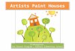 Artists Paint Houses Kindergarten Art Docent Program - Earhart Elementary School Kindergarten Art Docent Program - Earhart Elementary School