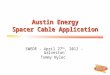 SWEDE - April 27 th, 2012 - Galveston Tommy Nylec Austin Energy Spacer Cable Application