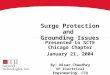 Presented to SCTE Chicago Chapter January 21, 2004 Surge Protection and Grounding Issues By: Nisar Chaudhry VP Electrical Engineering, CTO