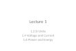 Lecture 1 1.2 SI Units 1.4 Voltage and Current 1.6 Power and Energy