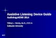 Assistive Listening Device Guide AudiologyNOW! 2014 Tiffany L. Harvey, Au.D., CCC-A Gallaudet University NEXT