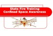 State Fire Training Confined Space Awareness. Regulations February 1994 CAL-OSHA enacted their final rule for confined space relations Title 8, California