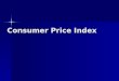 Consumer Price Index. What prices have changed over your lifetime? What items cost more? What items cost less?