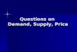 Questions on Demand, Supply, Price. What is the law of demand states