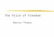 The Price of Freedom Martyn Thomas. Technology raises ethical issues "Everywhere we remain unfree and chained to technology, whether we passionately affirm