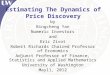 Estimating The Dynamics of Price Discovery by Bingcheng Yan Numeric Investors and Eric Zivot Robert Richards Chaired Professor of Economics Adjunct Professor