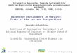 Bioenergy Development in Ukraine: State of the Art and Perspectives Georgiy Geletukha Institute of Engineering Thermophysics of National Academy of Sciences