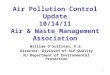 1 Air Pollution Control Update 10/14/11 Air & Waste Management Association William OSullivan, P.E. Director, Division of Air Quality NJ Department of Environmental