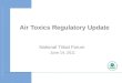 Air Toxics Regulatory Update National Tribal Forum June 14, 2011