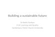 Building a sustainable future Dr Keith Gwilym P-VC Leaning and Quality Canterbury Christ Church University