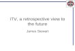 ITV, a retrospective view to the future James Stewart