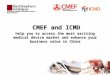 = help you to access the most exciting medical device market and enhance your business value in China CMEF and ICMD