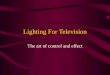 Lighting For Television The art of control and effect