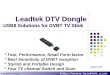 Leadtek DTV Dongle USBII Solutions for DVBT TV Stick 2005/11/25 Leadtek Asset Fast, Performance, Small Form factor Best Sensitivity of DVBT reception Stylish