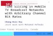 Time Slicing in Mobile TV Broadcast Networks with Arbitrary Channel Bit Rates Cheng-Hsin Hsu Joint work with Mohamed Hefeeda April 23, 2009 Simon Fraser