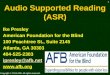 Audio Supported Reading (ASR) Ike Presley American Foundation for the Blind 100 Peachtree St., Suite 2145 Atlanta, GA 30303 404-525-2303 ipresley@afb.net