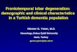 Frontotemporal lobar degeneration: demographic and clinical characteristics in a Turkish dementia population Görsev G. Yener, M.D. Neurology, Dokuz Eylül