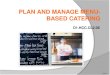D1.HCC.CL2.06 Slide 1. Plan and manage menu based catering Assessment for this Unit may include: Oral questions Written questions Work projects Workplace