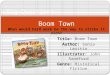Title: Boom Town Author: Sonia Levitin Illustrator: John Sandford Genre: Historical Fiction Big Question: Boom Town When would hard work be the way to