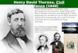 Thoreau was a transcendentalist. Henry David Thoreau, Civil Disobedience (1848) Transcendentalism: A literary and philosophical movement, associated with