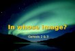 In whose image? Genesis 2 & 3. Gods garden of goodness Eden meaning: delight in Hebrew semitic root: dn lush location: many different theories from Turkey