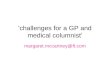 challenges for a GP and medical columnist margaret.mccartney@ft.com