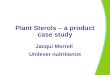 Plant Sterols – a product case study Jacqui Morrell Unilever nutritionist